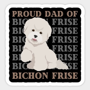 Dad of Bichon Frise Life is better with my dogs Dogs I love all the dogs Sticker